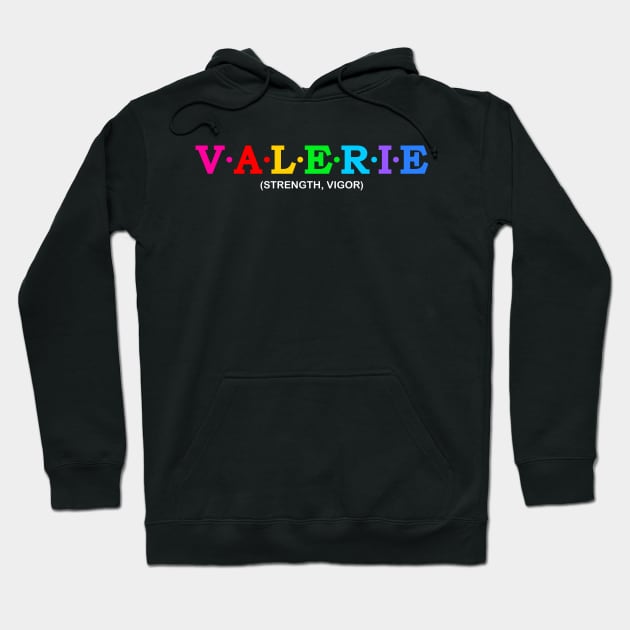 Valerie - Strength, Vigor. Hoodie by Koolstudio